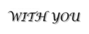 With You